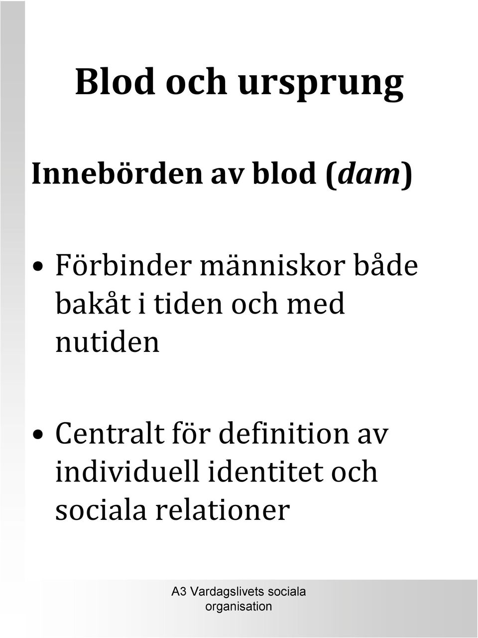 och med nutiden Centralt för definition