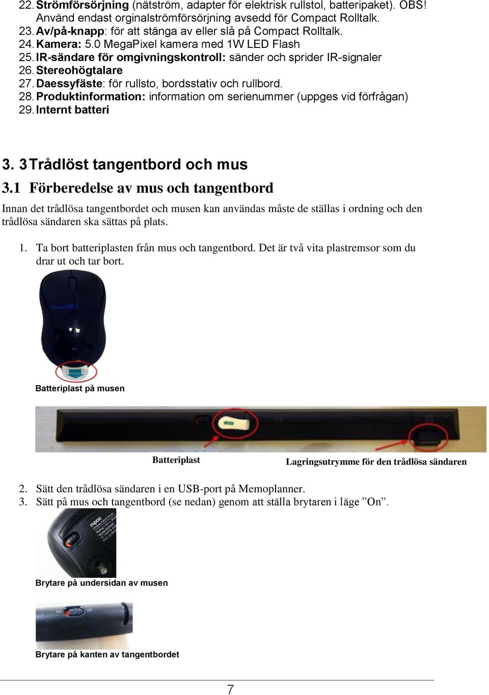 Stereohögtalare 27. Daessyfäste: för rullsto, bordsstativ och rullbord. 28. Produktinformation: information om serienummer (uppges vid förfrågan) 29. Internt batteri 3.