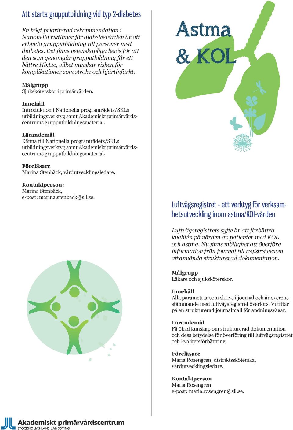 Introduktion i Nationella programrådets/skls utbildningsverktyg samt Akademiskt primärvårdscentrums grupputbildningsmaterial.