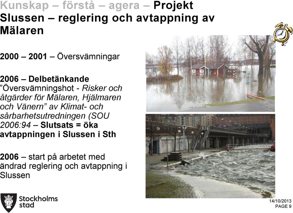 Hjälmaren och Vänern av Klimat- och sårbarhetsutredningen (SOU 2006:94 Slutsats = öka