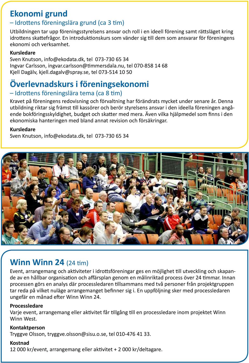 nu, tel 070-858 14 68 Kjell Dagälv, kjell.dagalv@spray.
