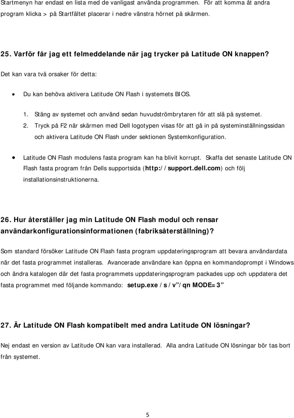 Stäng av systemet och använd sedan huvudströmbrytaren för att slå på systemet. 2.