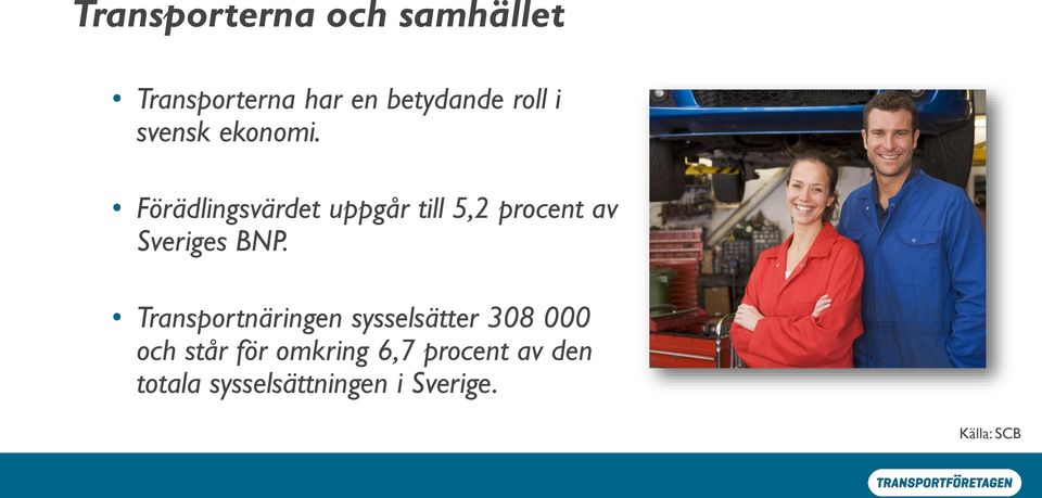 Förädlingsvärdet uppgår till 5,2 procent av Sveriges BNP.