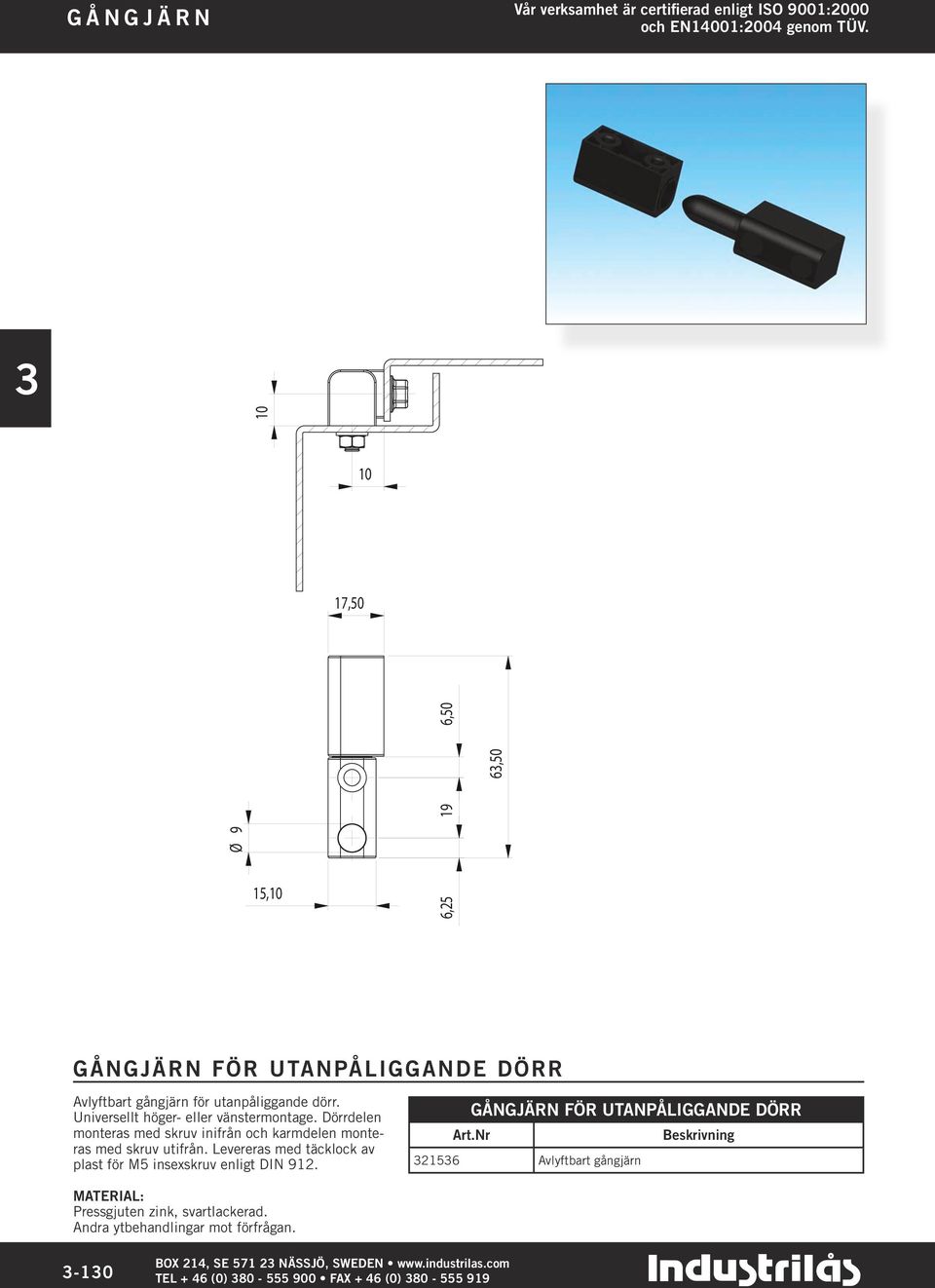 Levereras med täcklock av plast för M5 insexskruv enligt DIN 912. GÅNGJÄRN FÖR UTANPÅLIGGANDE DÖRR Art.