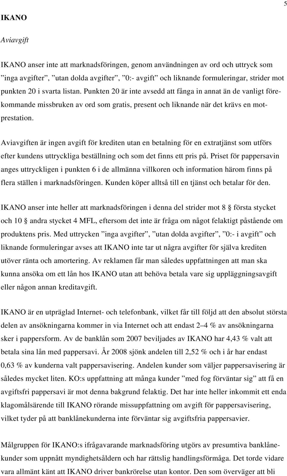 Aviavgiften är ingen avgift för krediten utan en betalning för en extratjänst som utförs efter kundens uttryckliga beställning och som det finns ett pris på.