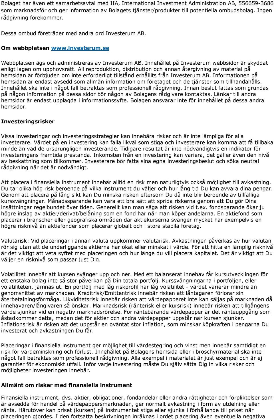 Innehållet på Investerum webbsidor är skyddat enligt lagen om upphovsrätt.