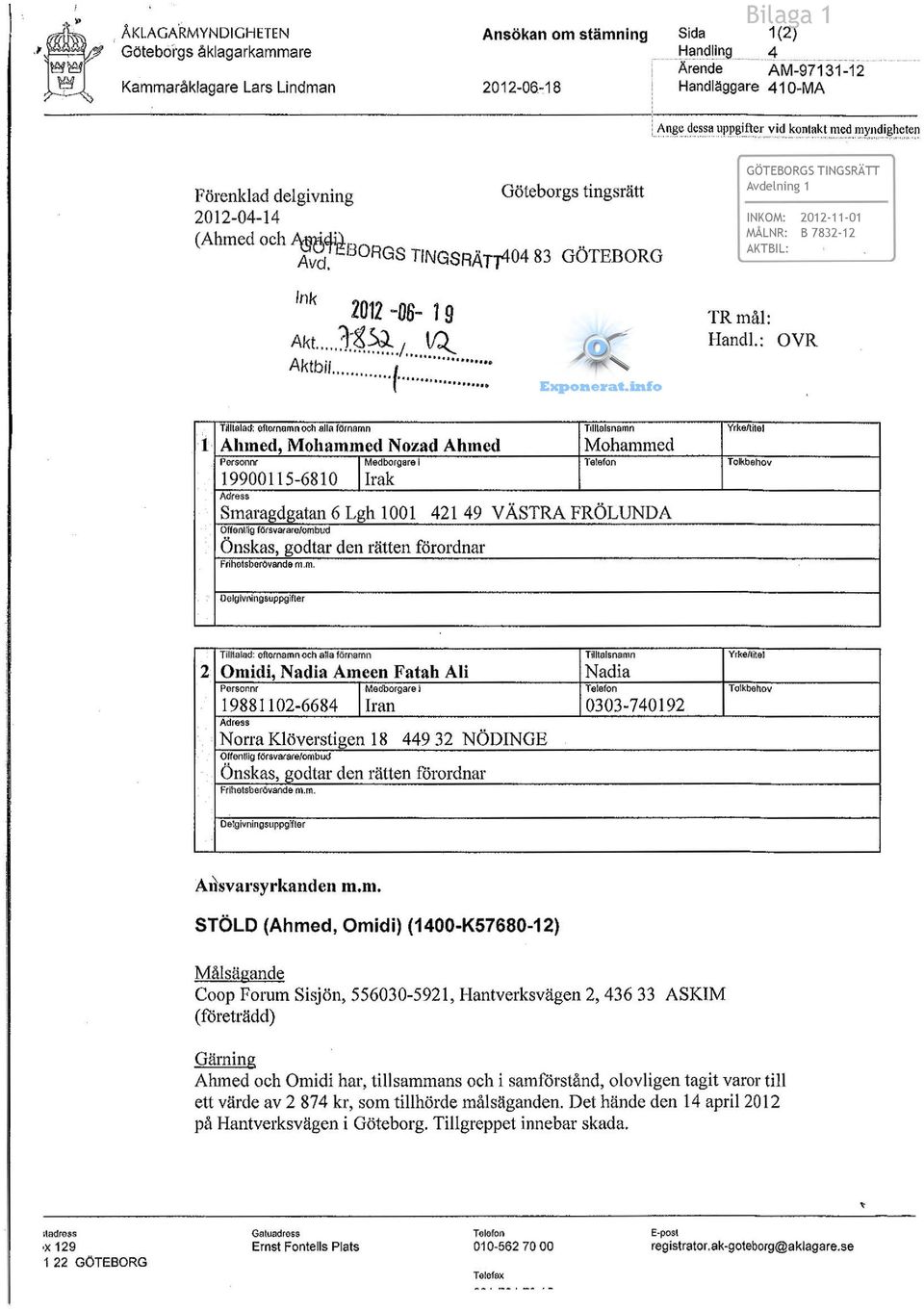 hmed och ~'ffi s Avd. ORGS TINGSRÄTJ404 83 GÖTEBORG i Ink 2012 -D6-19 Akt.... J~~./... ~ Aktb'l.... l... (.