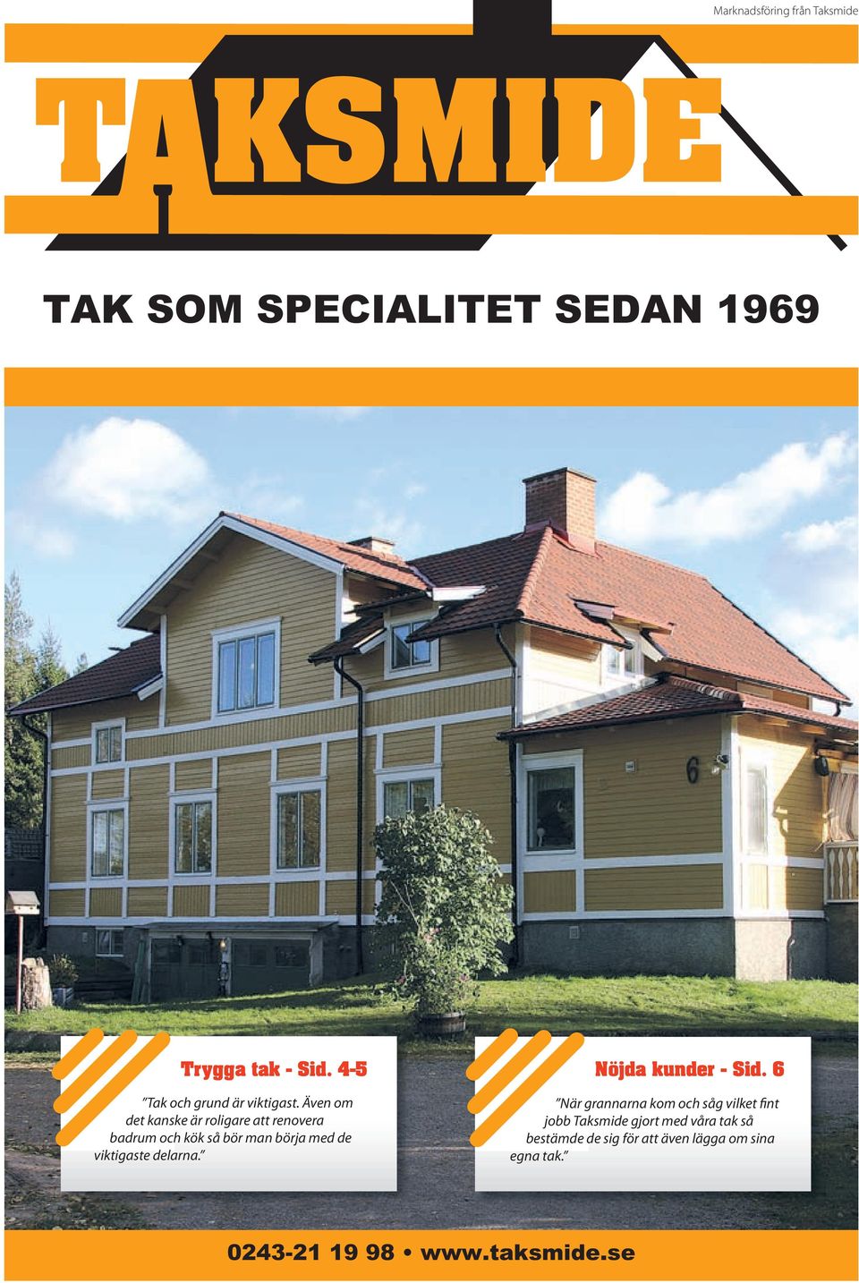 Även om det kanske är roligare att renovera badrum och kök så bör man börja med de viktigaste