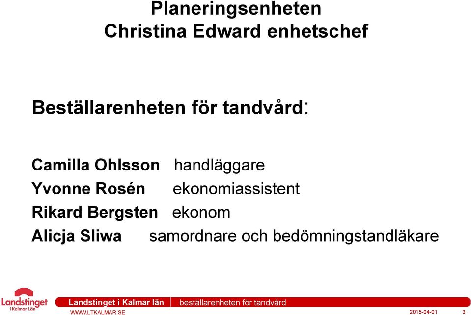 handläggare Yvonne Rosén ekonomiassistent Rikard