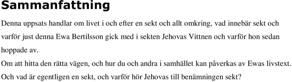 varför hon sedan hoppade av.