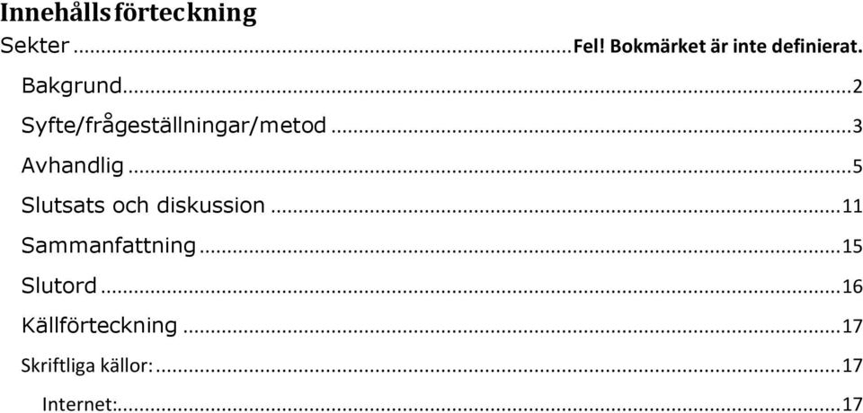 .. 2 Syfte/frågeställningar/metod... 3 Avhandlig.