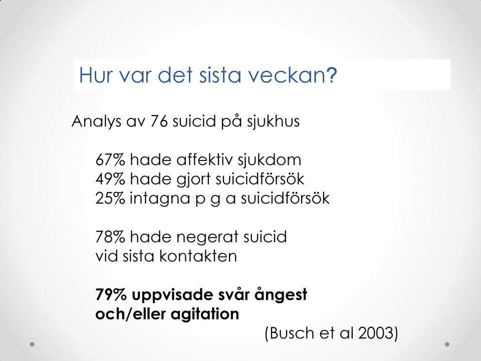 hade gjort suicidförsök 25% intagna p g a suicidförsök 78%