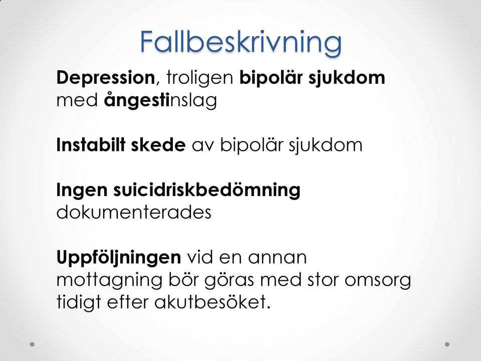 suicidriskbedömning dokumenterades Uppföljningen vid en