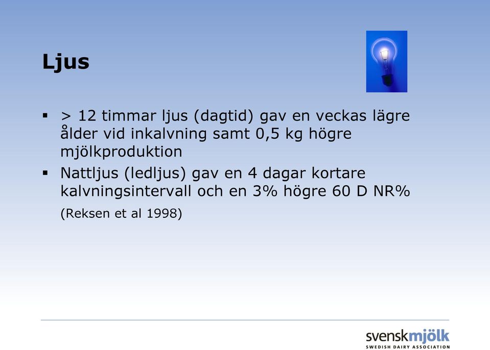 mjölkproduktion Nattljus (ledljus) gav en 4 dagar