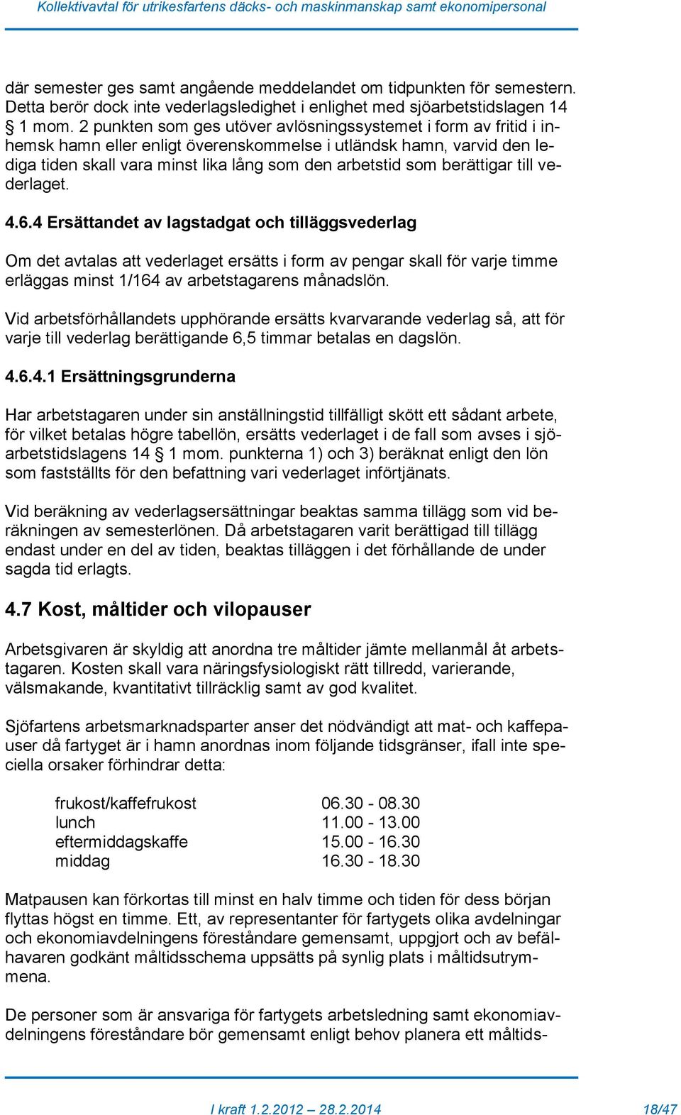 berättigar till vederlaget. 4.6.