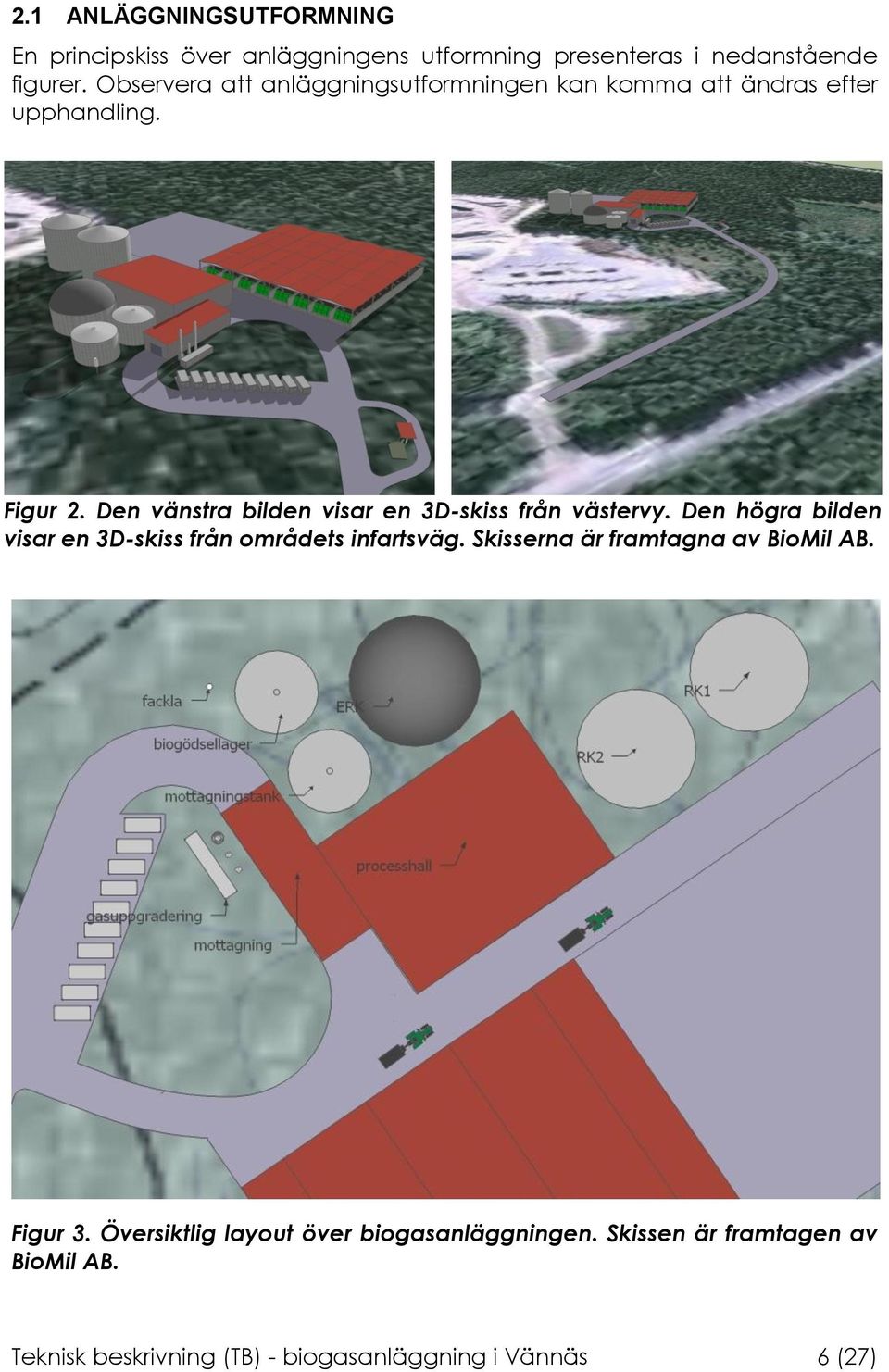 Den vänstra bilden visar en 3D-skiss från västervy. Den högra bilden visar en 3D-skiss från områdets infartsväg.