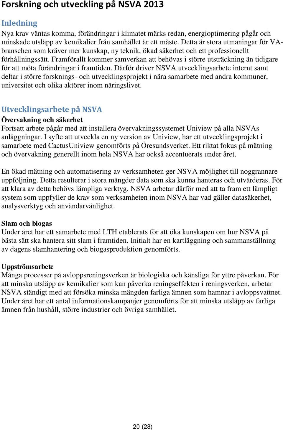 Framförallt kommer samverkan att behövas i större utsträckning än tidigare för att möta förändringar i framtiden.