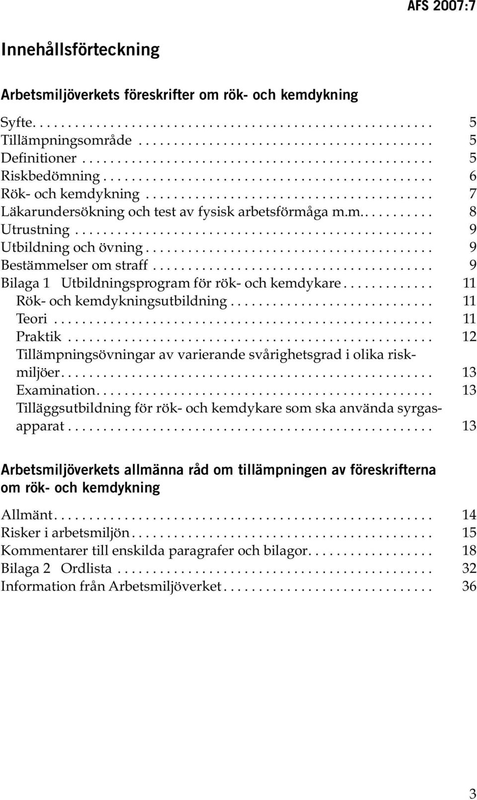 m........... 8 Utrustning................................................... 9 Utbildning och övning......................................... 9 Bestämmelser om straff.