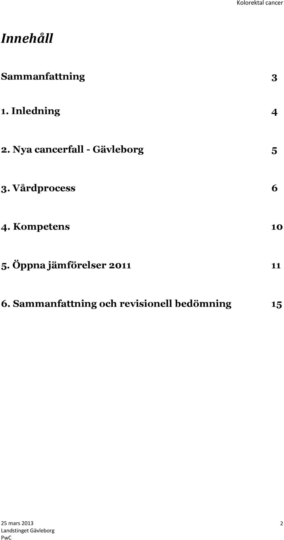 Vårdprocess 6 4. Kompetens 10 5.