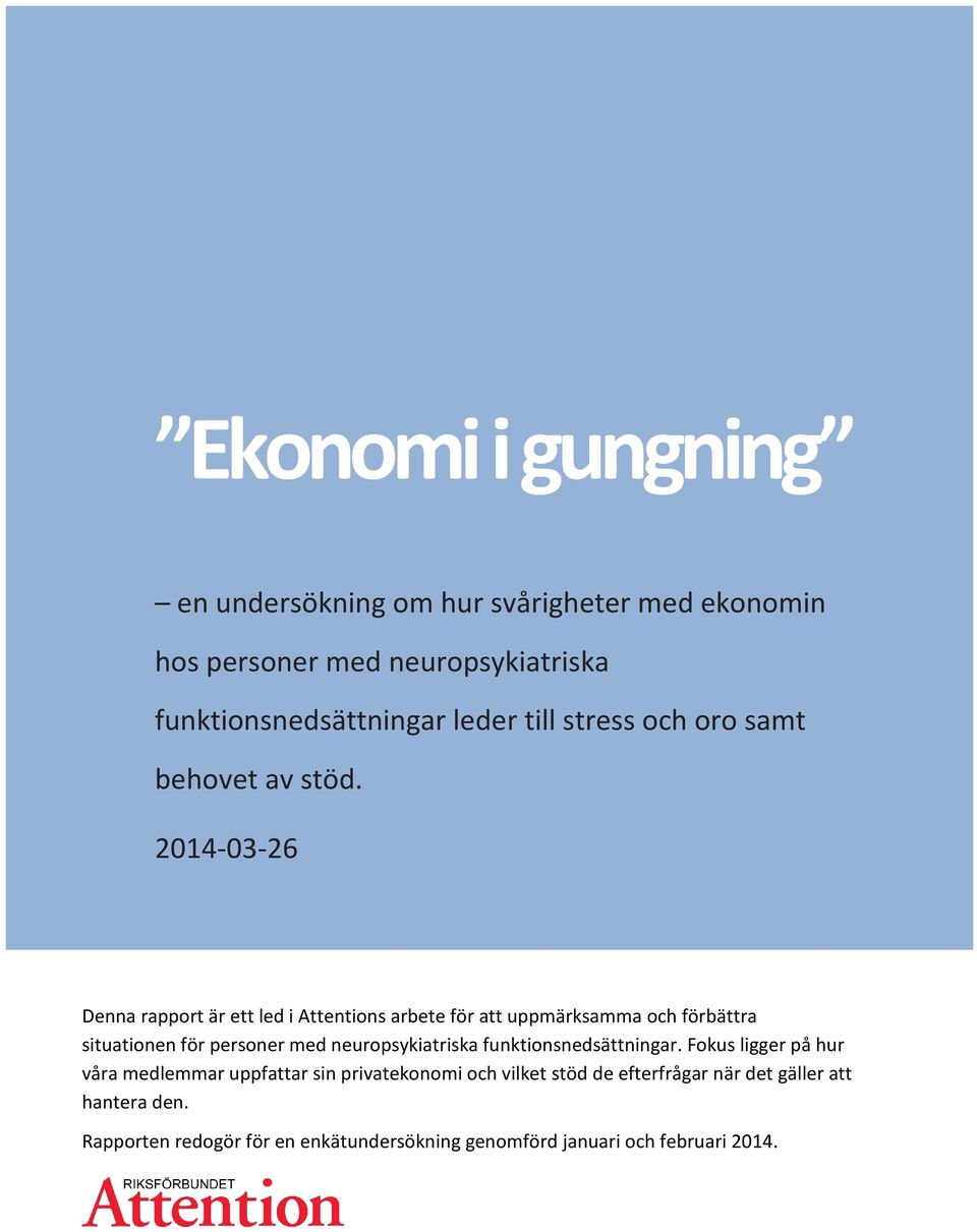 2014-03-26 Denna rapport är ett led i Attentions arbete för att uppmärksamma och förbättra situationen för personer med