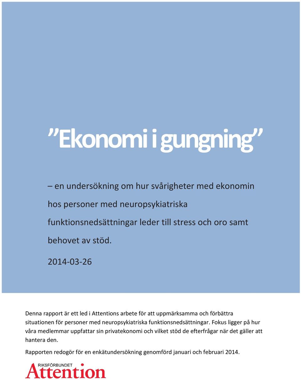 2014-03-26 Denna rapport är ett led i Attentions arbete för att uppmärksamma och förbättra situationen för personer med