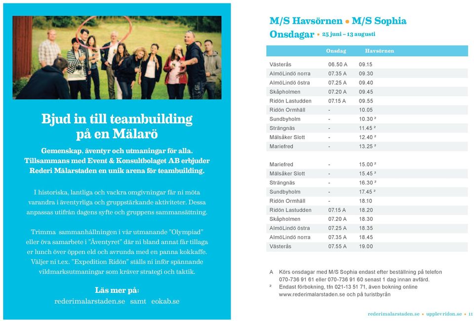 I historiska, lantliga och vackra omgivningar får ni möta varandra i äventyrliga och gruppstärkande aktiviteter. Dessa anpassas utifrån dagens syfte och gruppens sammansättning.