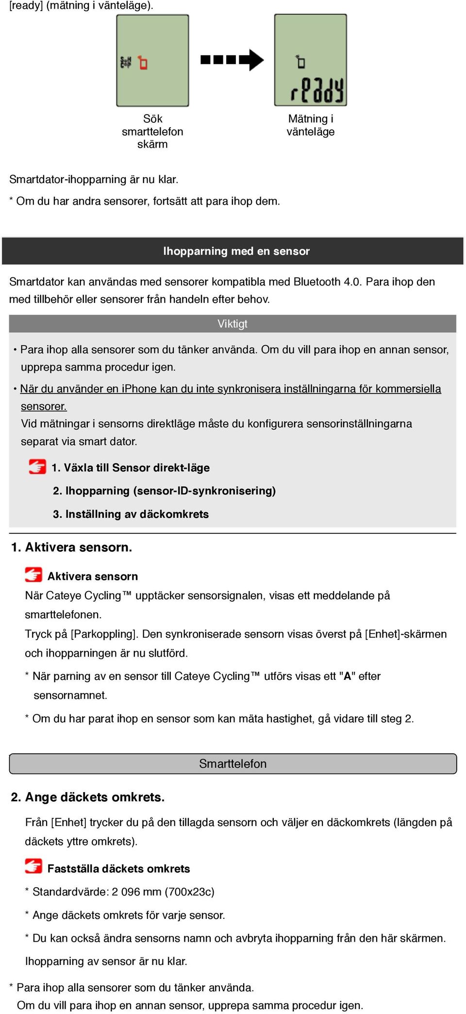 Viktigt Para ihop alla sensorer som du tänker använda. Om du vill para ihop en annan sensor, upprepa samma procedur igen.