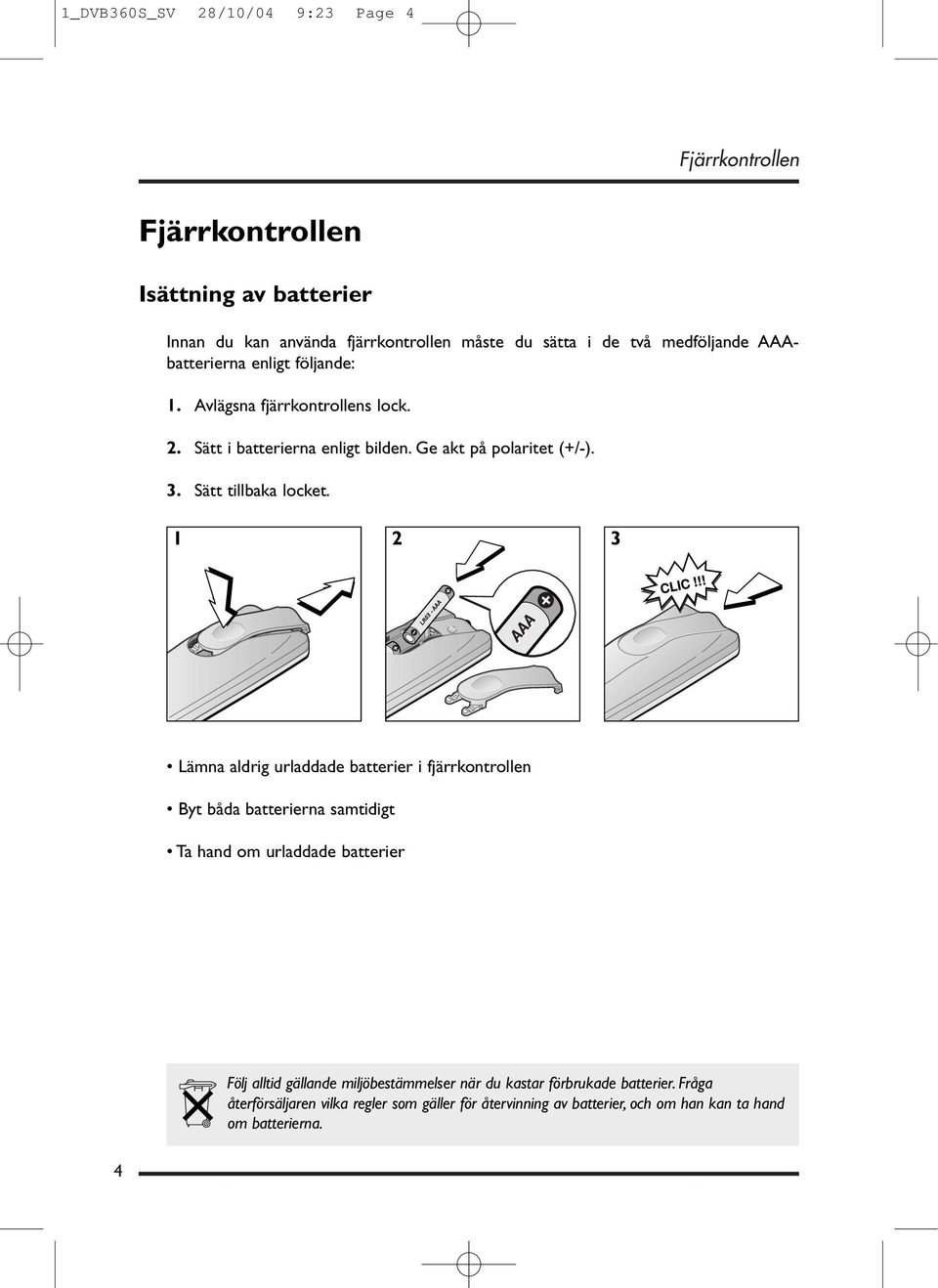 Sätt tillbaka locket.