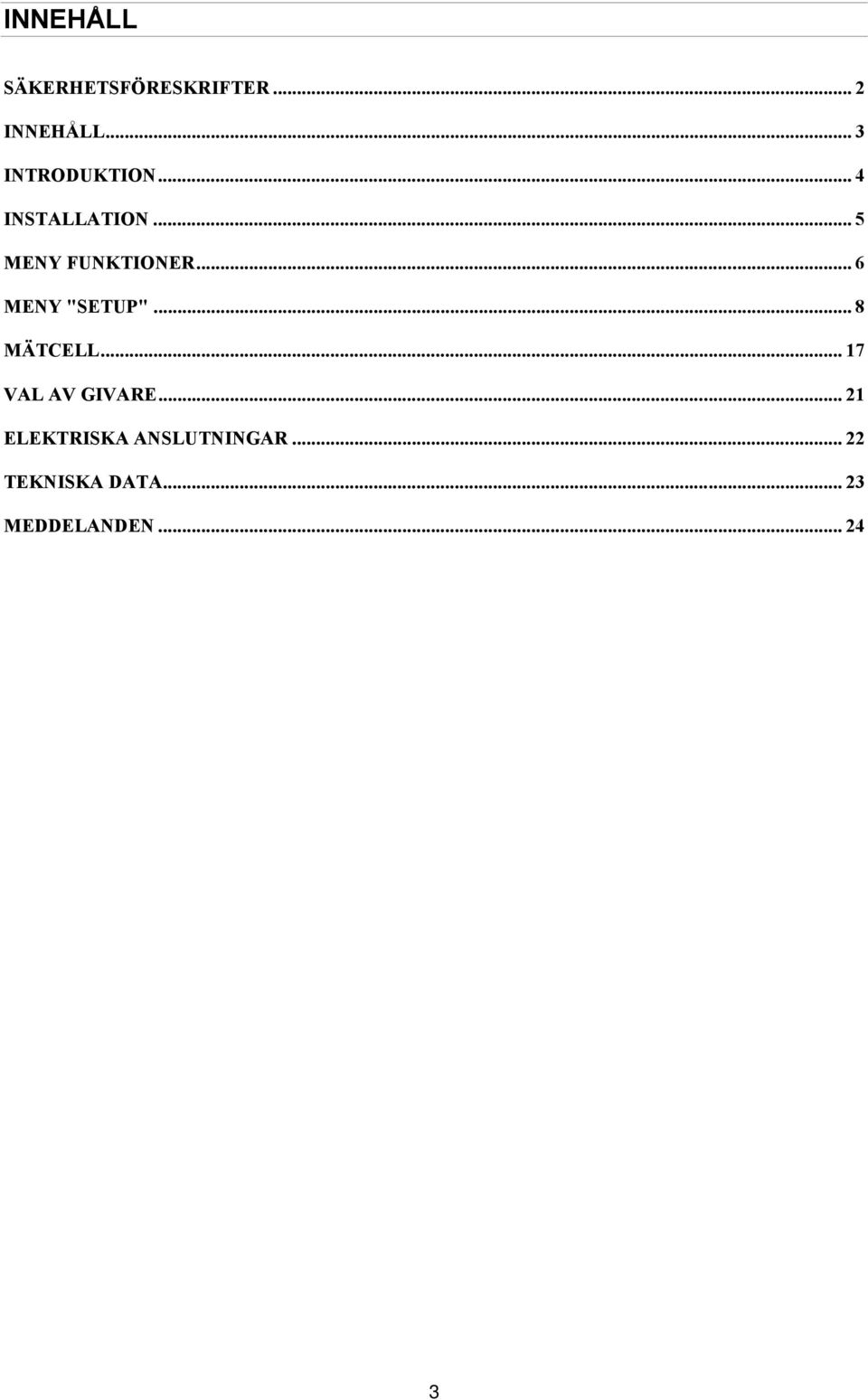 .. 6 MENY "SETUP"... 8 MÄTCELL... 17 VAL AV GIVARE.