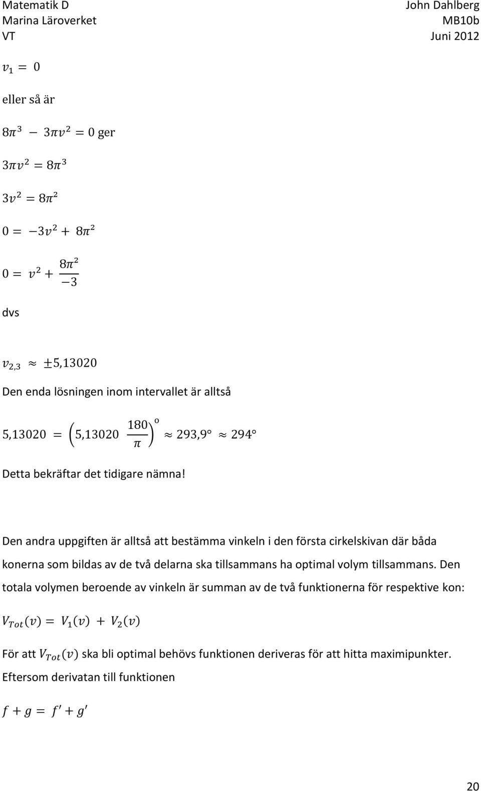 delarna ska tillsammans ha optimal volym tillsammans.