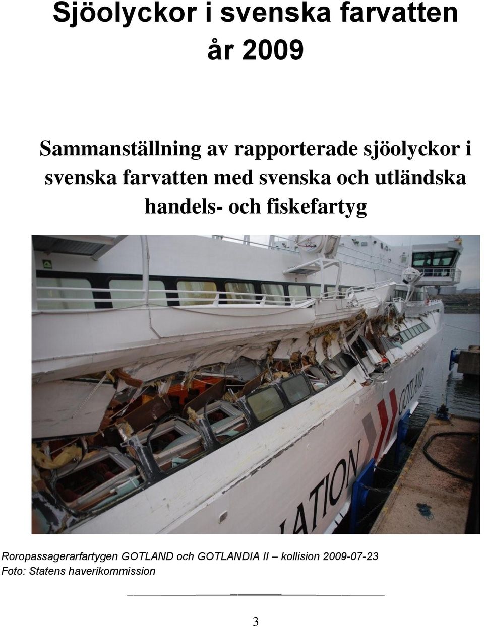 utländska handels- och fiske Roropassageraren GOTLAND och