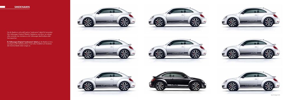 Dekalerna, som finns i en mängd olika varianter, kan monteras av din Volkswagen återförsäljare eller
