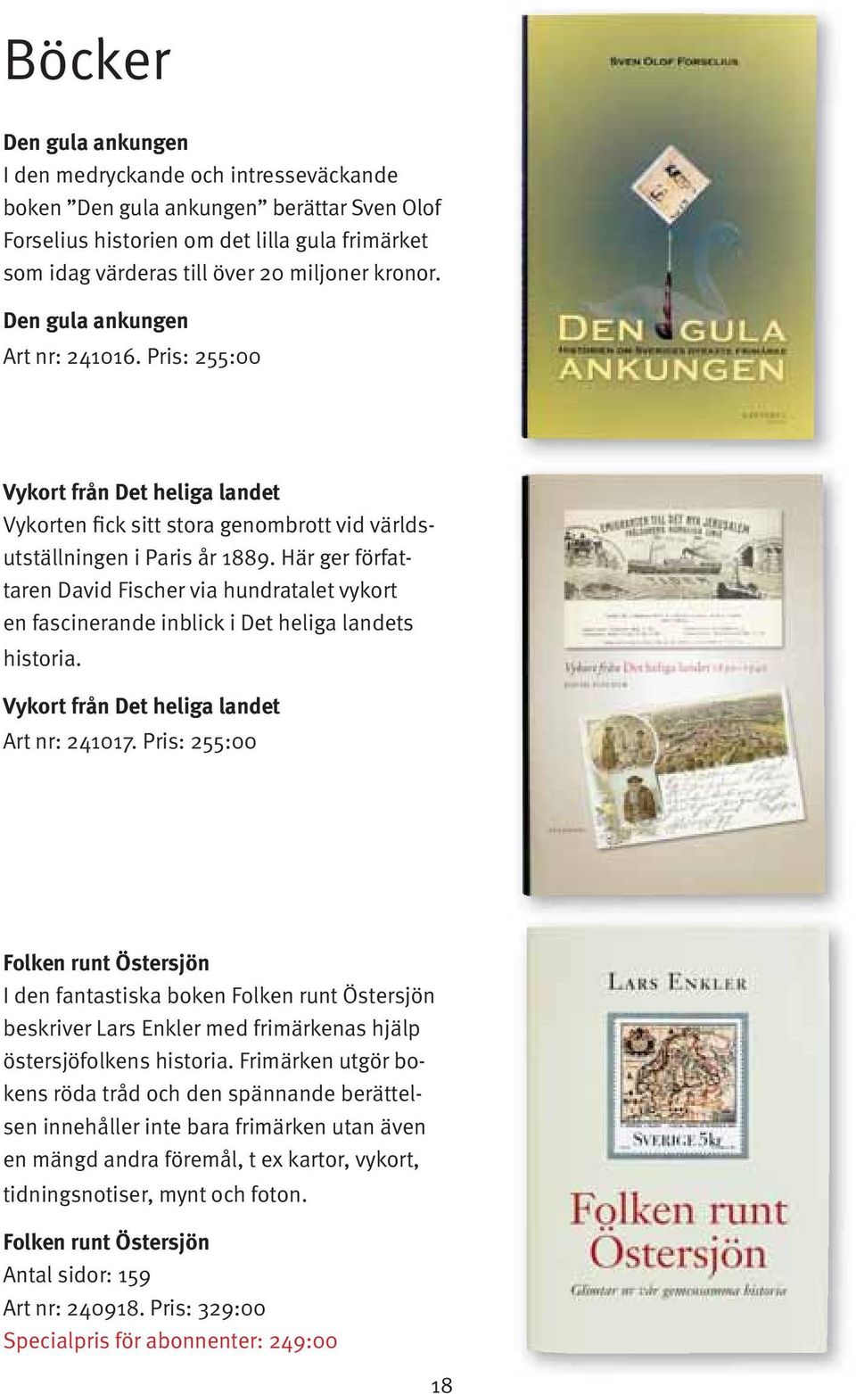 Här ger författaren David Fischer via hundratalet vykort en fascinerande inblick i Det heliga landets historia. Vykort från Det heliga landet Art nr: 241017.