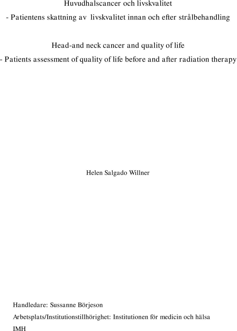 quality of life before and after radiation therapy Helen Salgado Willner Handledare: