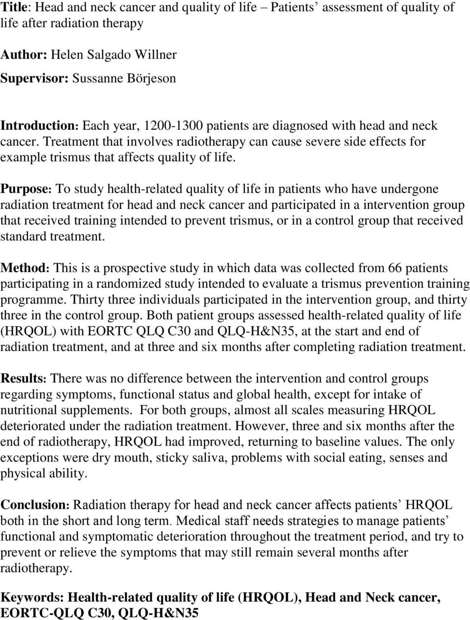 Purpose: To study health-related quality of life in patients who have undergone radiation treatment for head and neck cancer and participated in a intervention group that received training intended