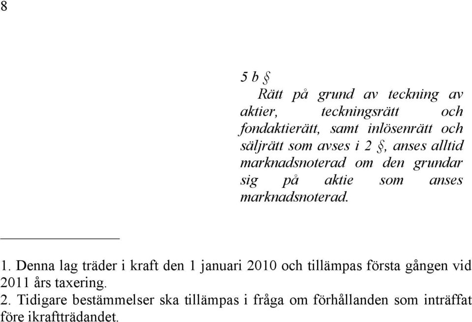 marknadsnoterad. 1.