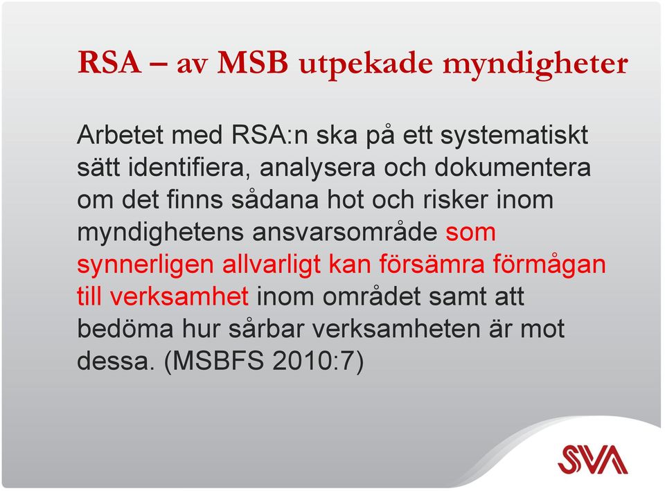 myndighetens ansvarsområde som synnerligen allvarligt kan försämra förmågan till