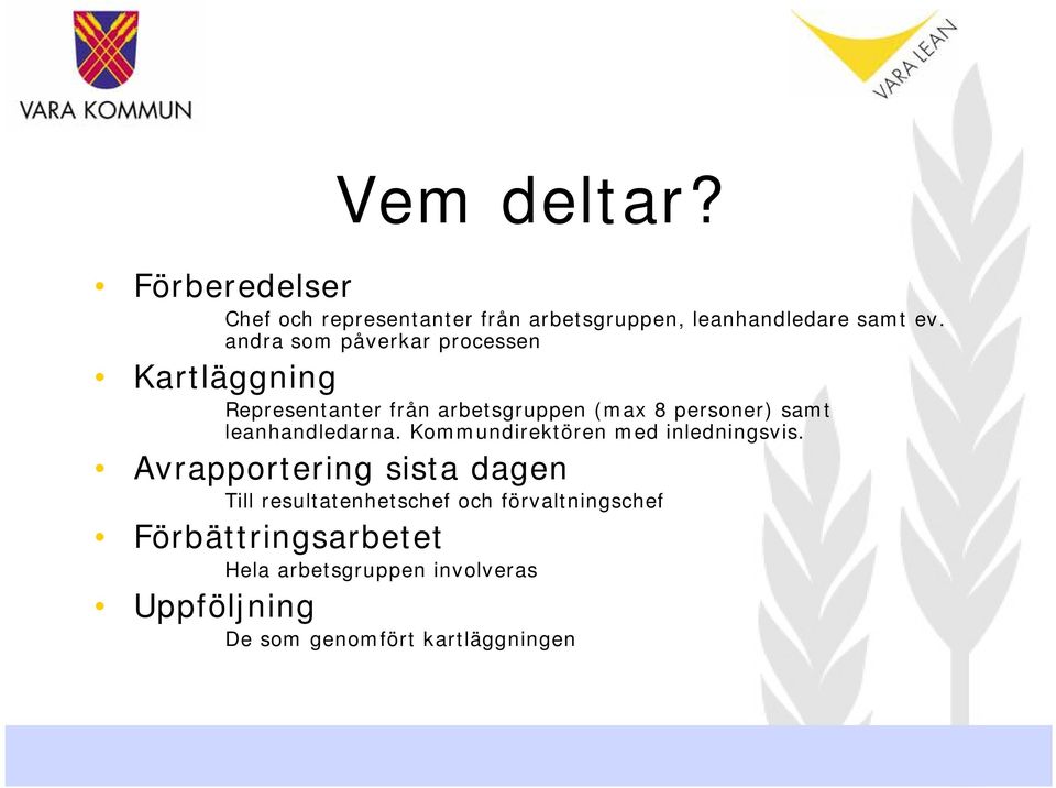 leanhandledarna. Kommundirektören med inledningsvis.