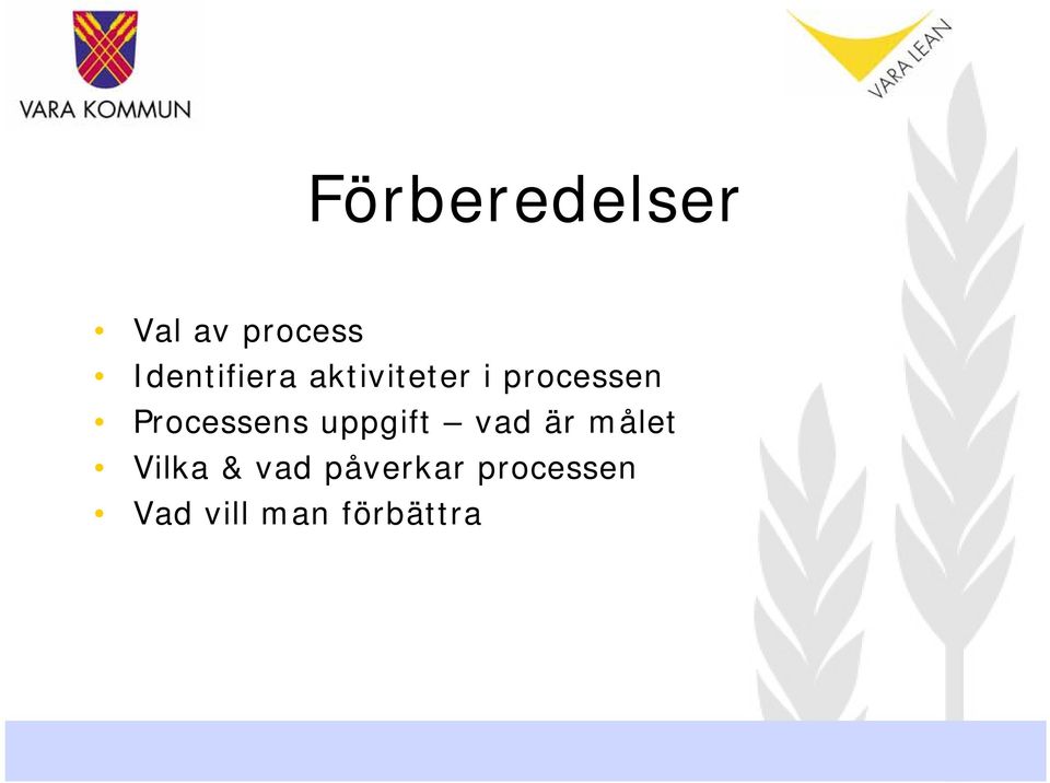 Processens uppgift vad är målet Vilka