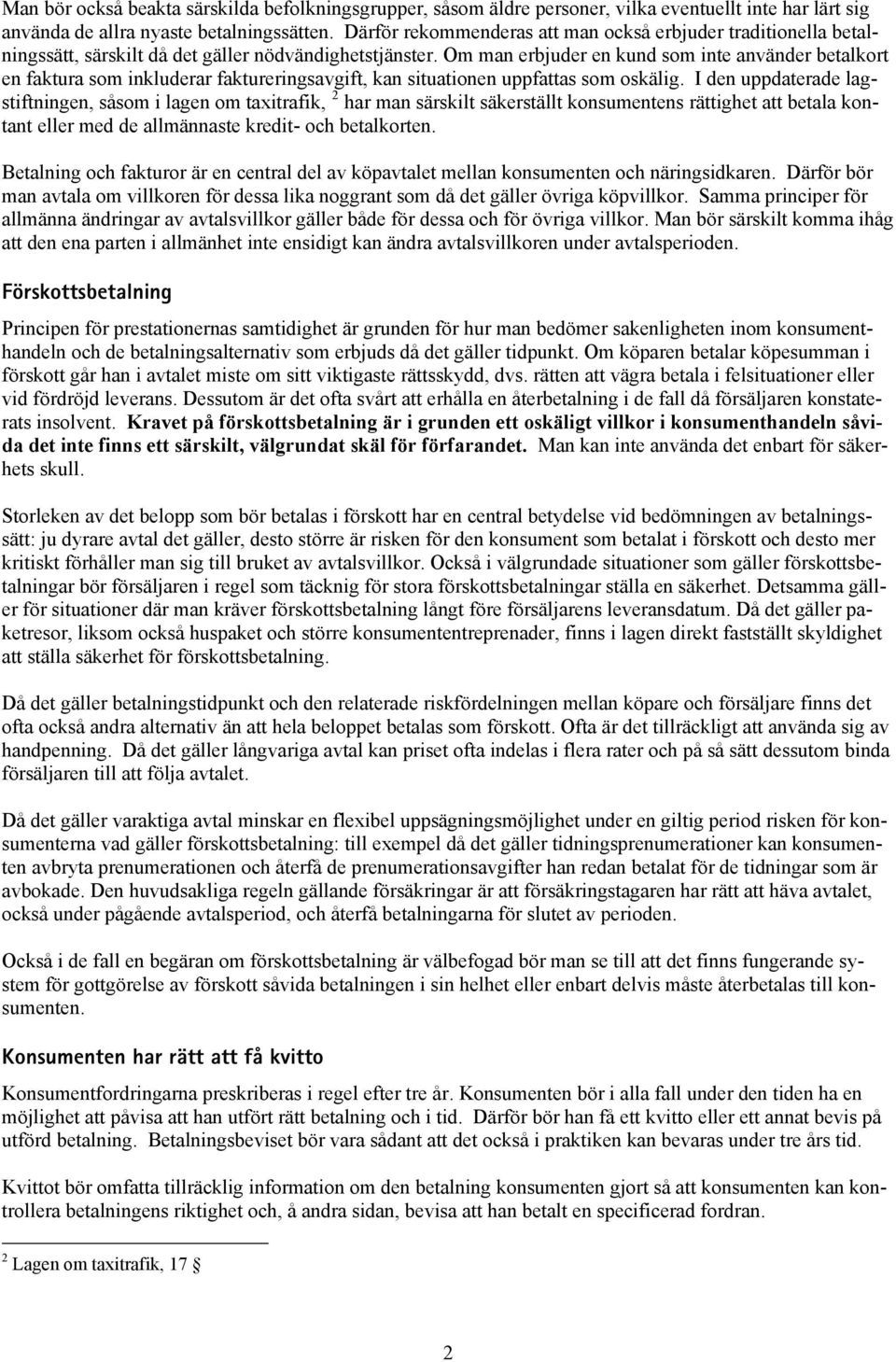 Om man erbjuder en kund som inte använder betalkort en faktura som inkluderar faktureringsavgift, kan situationen uppfattas som oskälig.