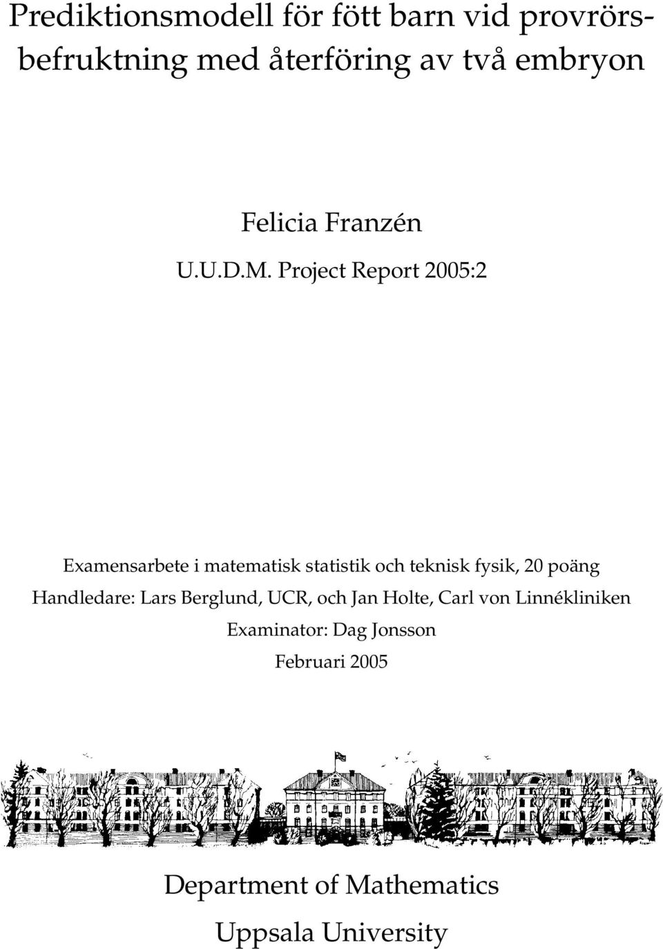 Project Report 2005:2 Examensarbete i matematisk statistik och teknisk fysik, 20 poäng