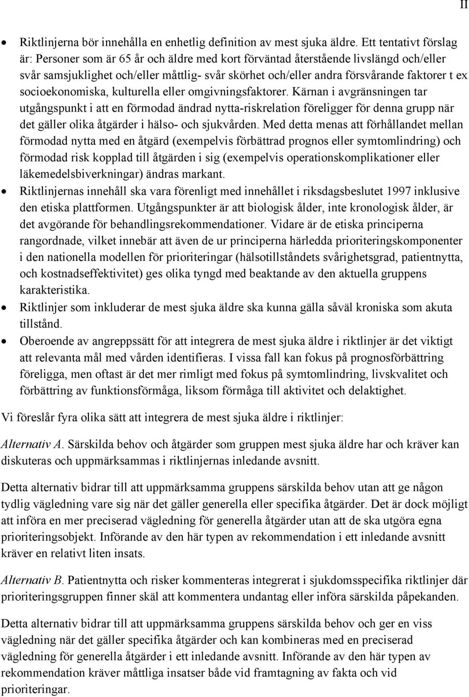 ex socioekonomiska, kulturella eller omgivningsfaktorer.
