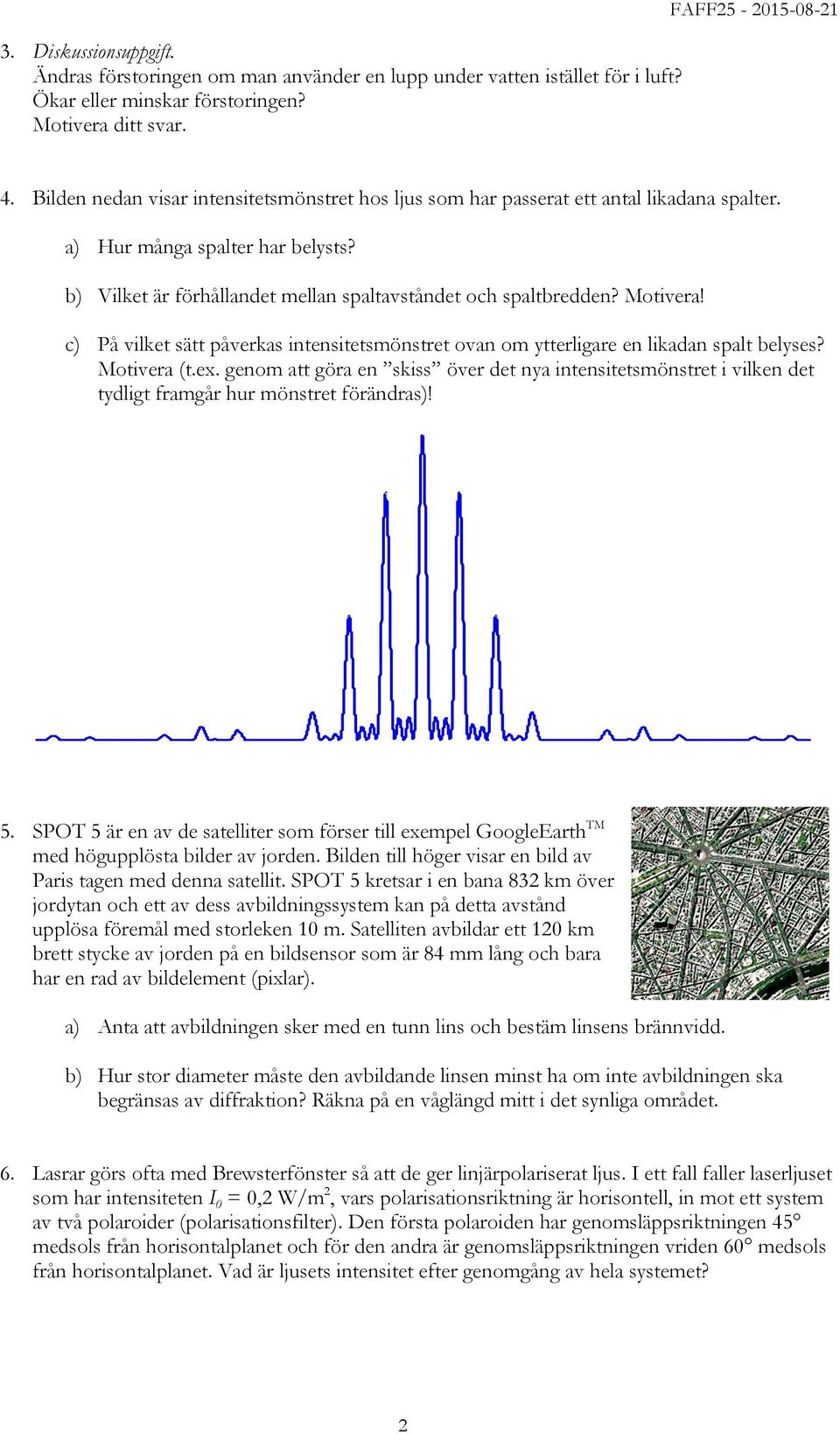 undre Diskussionsuppgift. och den övre lasernivån i Neodymium jonerna och linjebredden för laserövergången är 126 Ändras GHz.