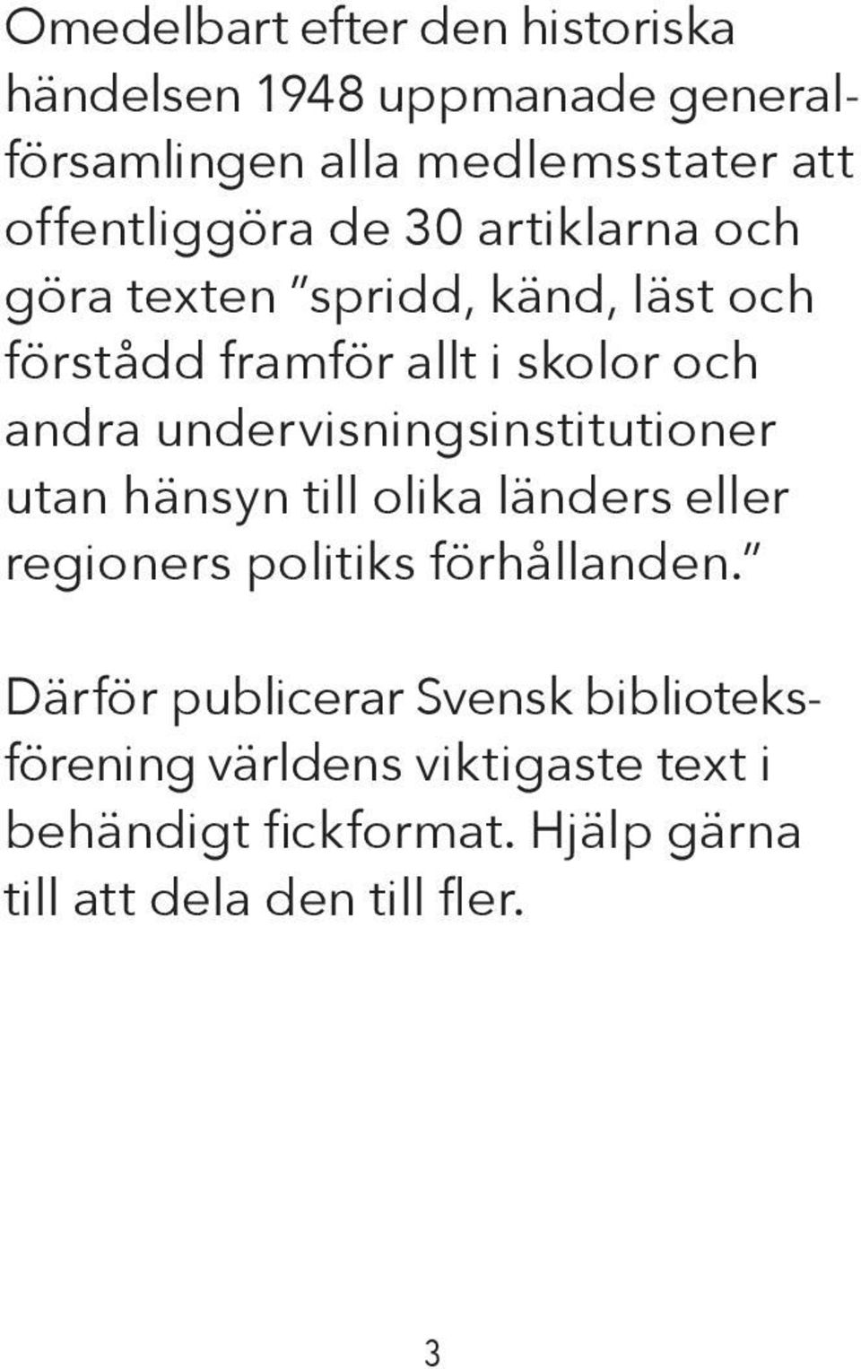 undervisningsinstitutioner utan hänsyn till olika länders eller regioners politiks förhållanden.