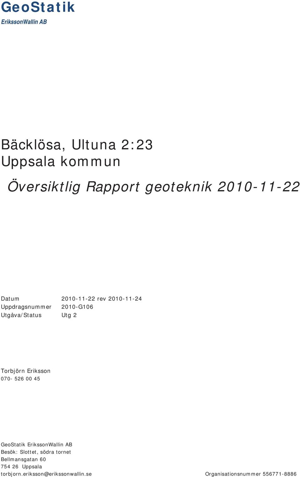 Eriksson 070-526 00 45 GeoStatik Besök: Slottet, södra tornet