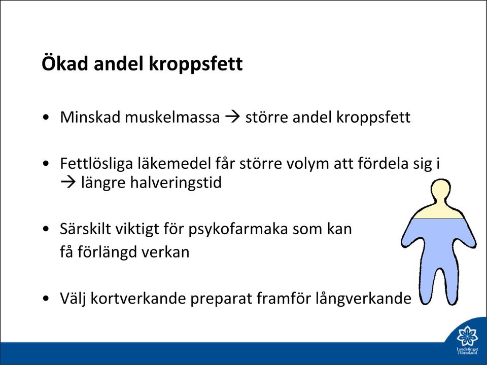 sig i längre halveringstid Särskilt viktigt för psykofarmaka