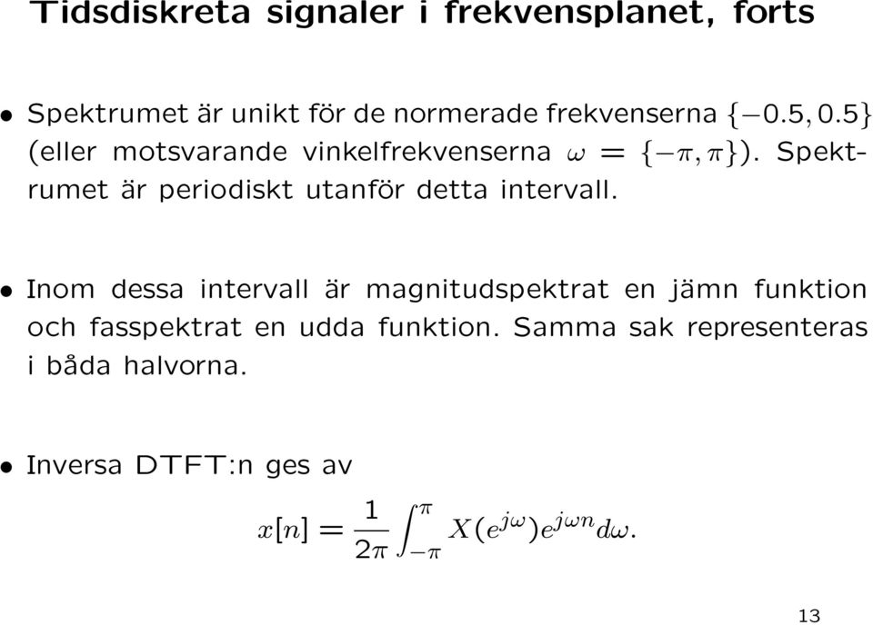 Spektrumet är periodiskt utanför detta intervall.