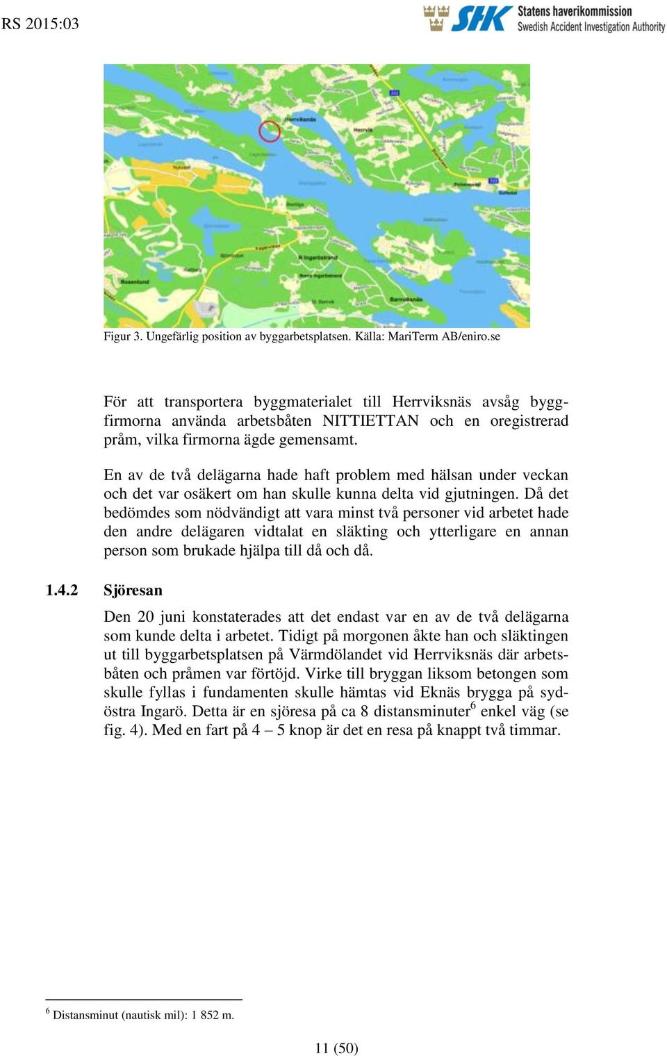 En av de två delägarna hade haft problem med hälsan under veckan och det var osäkert om han skulle kunna delta vid gjutningen.