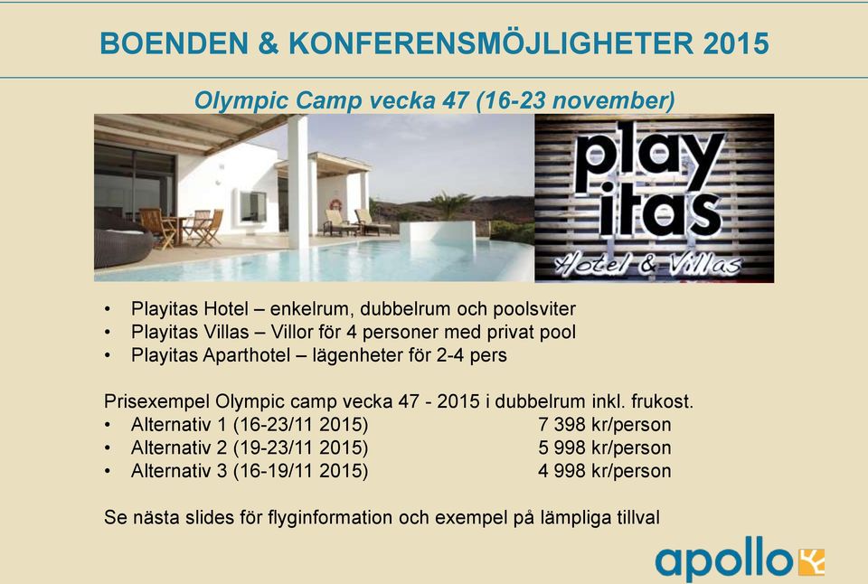 Olympic camp vecka 47-2015 i dubbelrum inkl. frukost.