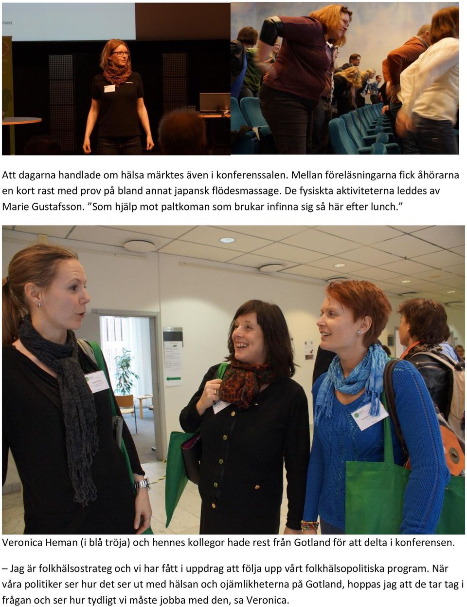 Veronica Heman (i blå tröja) och hennes kollegor hade rest från Gotland för att delta i konferensen.